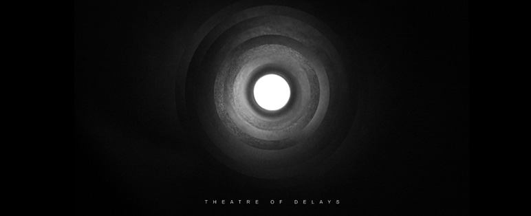 Listen: Theatre of Delays